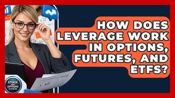 How Does Leverage Work In Options, Futures, And ETFs? - Stock and Options Playbook