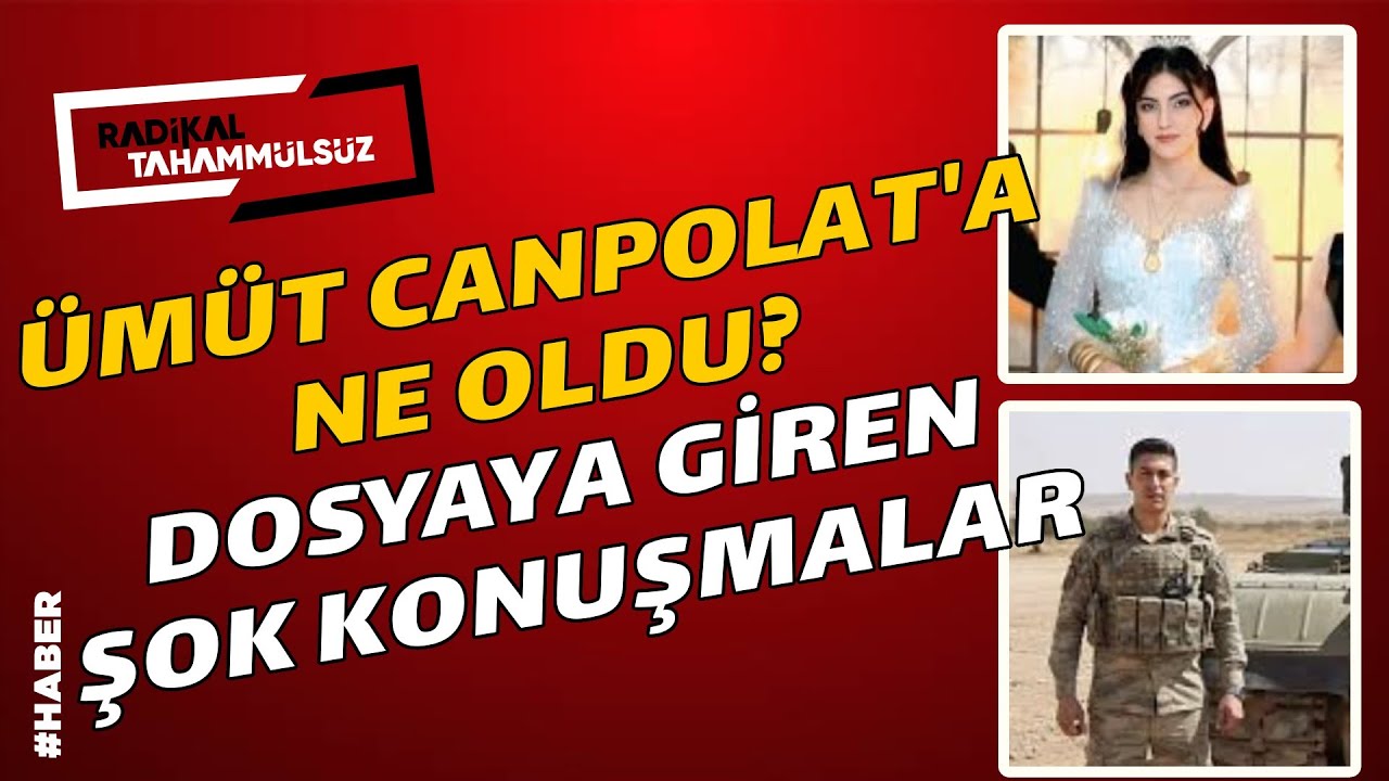 Ümüt Canpolat’a Ne Oldu? Dosyaya Giren Şok Konuşmalar…