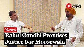 Rahul Gandhi Meets Father Of  Sidhu Moose Wala; Pledges Proper Probe Into Murder