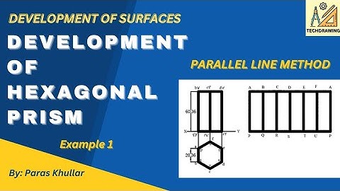 Development of Hexagonal Prism | Development of Surfaces by Parallel Line Method | Paras Khullar