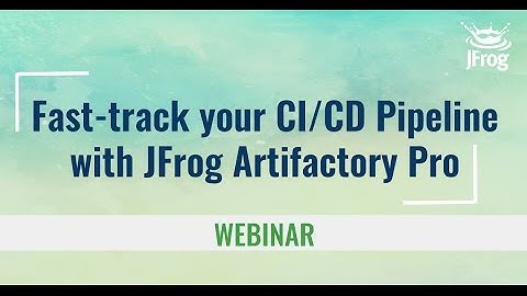 [Webinar] Fast-track your CI/CD pipeline with JFrog Artifactory Pro
