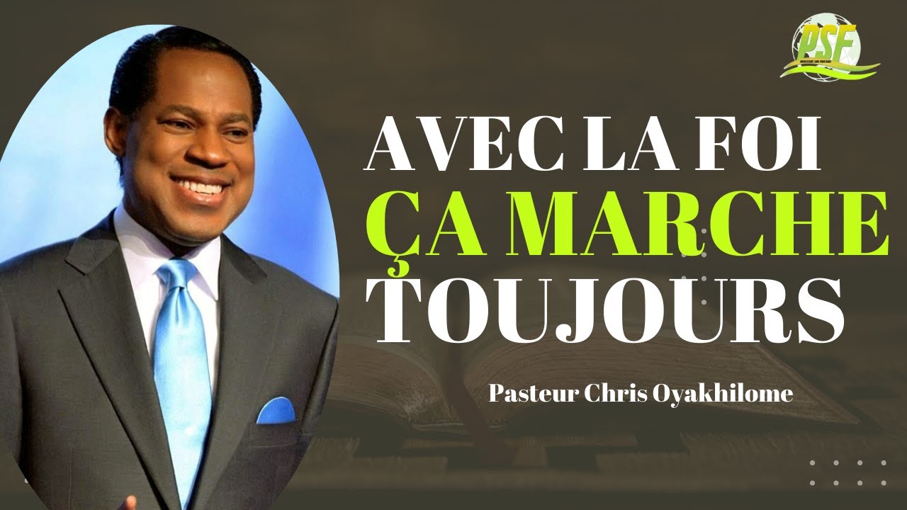 Avec la Foi Ca Marche Toujours. Si Ca ne Marche Pas ce N'est Pas la Foi | Pasteur Chris Oyakhilome