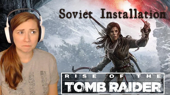 Soviet Installation: Rise of The Tomb Raider | Pau...