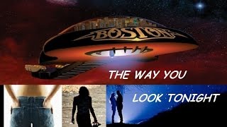 Boston - The way you Look Tonight (HD)