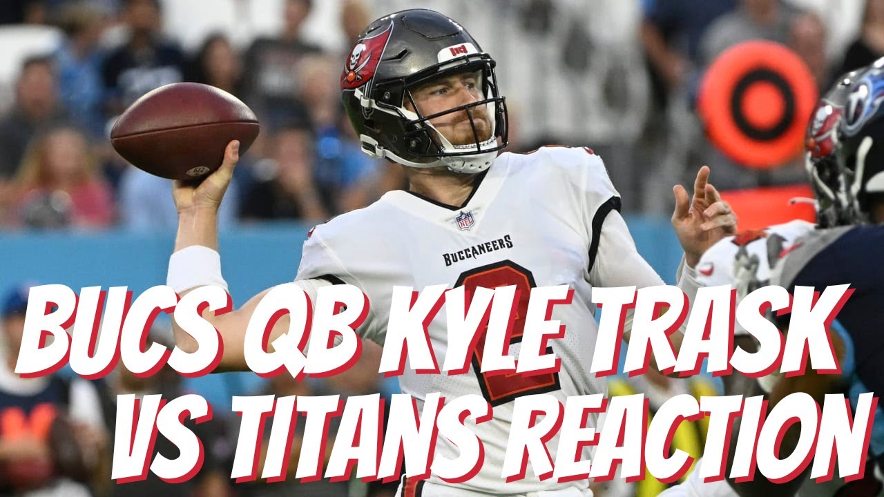 Buccaneers QB Kyle Trask vs Titans Reaction| Real Bucs Talk