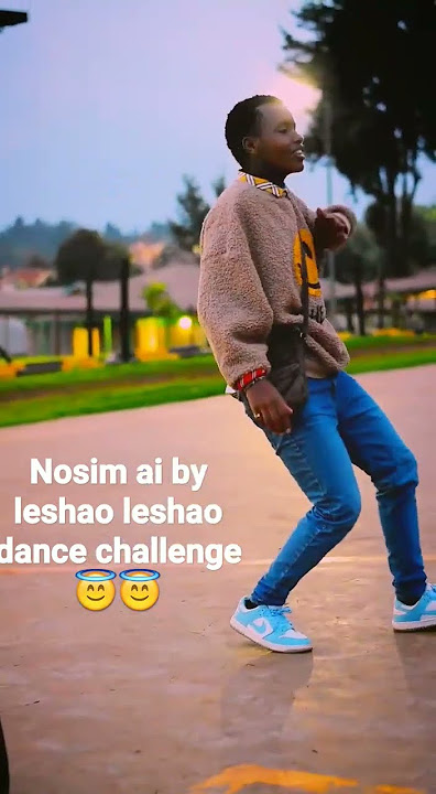 NOSIM AI BY LESHAO LESHAO (DANCE CHALLENGE) 😇😇😇😍😍😍😍😛😛