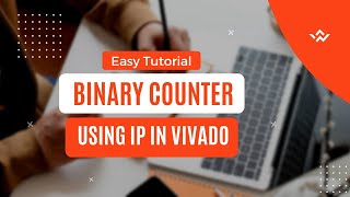 How to Implement a Binary Counter Using Vivado IP | Step-by-Step Tutorial