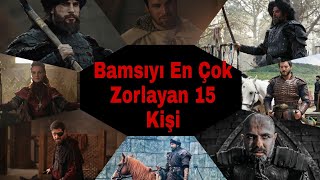 Bamsıyı  En Çok Zorlayan 15 Kişi #DirilişvekuruluşKarışık