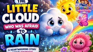 The Little Cloud Who Was Afraid to Rain ☁️🌧️ | A Heartwarming Moral Story for Kids