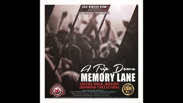 DJ DOTCOM PRESENTS A TRIP DOWN MEMORY LANE LOVERS ROCK MIXTAPE DIAMOND COLLECTION