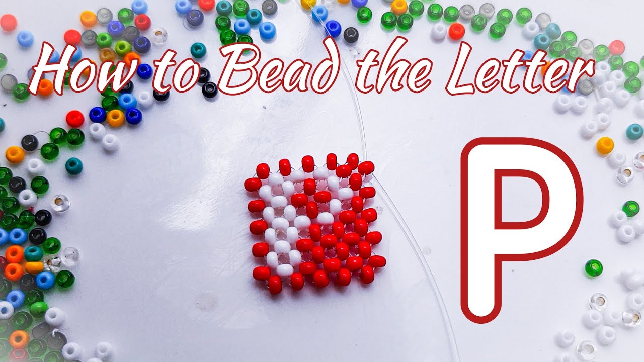 Letter Pipping Tutorial How to Bead a Bold Letter P Using Right Angle Weave (RAW) – Step-by ...