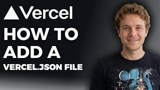 How to Add a Vercel json File (Step by Step)