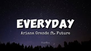 Ariana Grande ft. Future - Everyday (Lyrics) Resimi