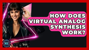 How Does Virtual Analog Synthesis Work? - Electronic Mix Masters