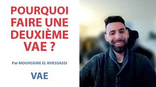 VAE : Pourquoi faire une deuxième VAE ? - Par le candidat Mouhssine El Khessassi -  2023
