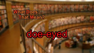 What Does Doe-Eyed Mean?