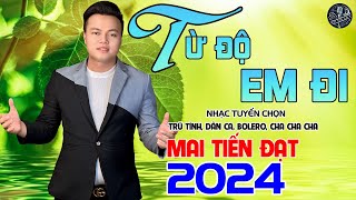 💥Tự Độ Em Đi - Mai Tiến Đạt,Tuyển Chọn Những Ca Khúc Trữ Tình,Rumba,Bolero Hay Nhất Là 2024💥.