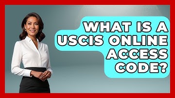 What Is A USCIS Online Access Code? - US Citizenship Immigration Guide