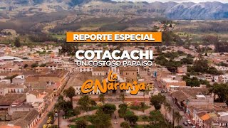 COTACACHI  UN COSTOSO PARAÍSO | REPORTE ESPECIAL | LA NARANJA