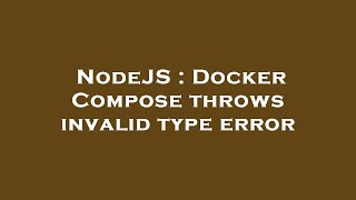 Celebrity NodeJS : Docker Compose throws invalid type error Wealth