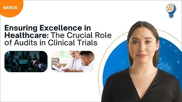 Ensuring Excellence in Healthcare: The Crucial Role of Audits in Clinical Trials