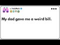 FULL STORY My Dad Gave Me A Weird Bill FULL STORY My Dad Gave Me A Weird Bill