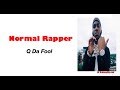 Normal Rapper Q Da Fool Lyrics mp3