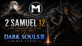 2 Samuel 12 - Daily Bible Study... and Dark Souls III