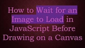 How to Wait for an Image to Load in JavaScript Before Drawing on a Canvas