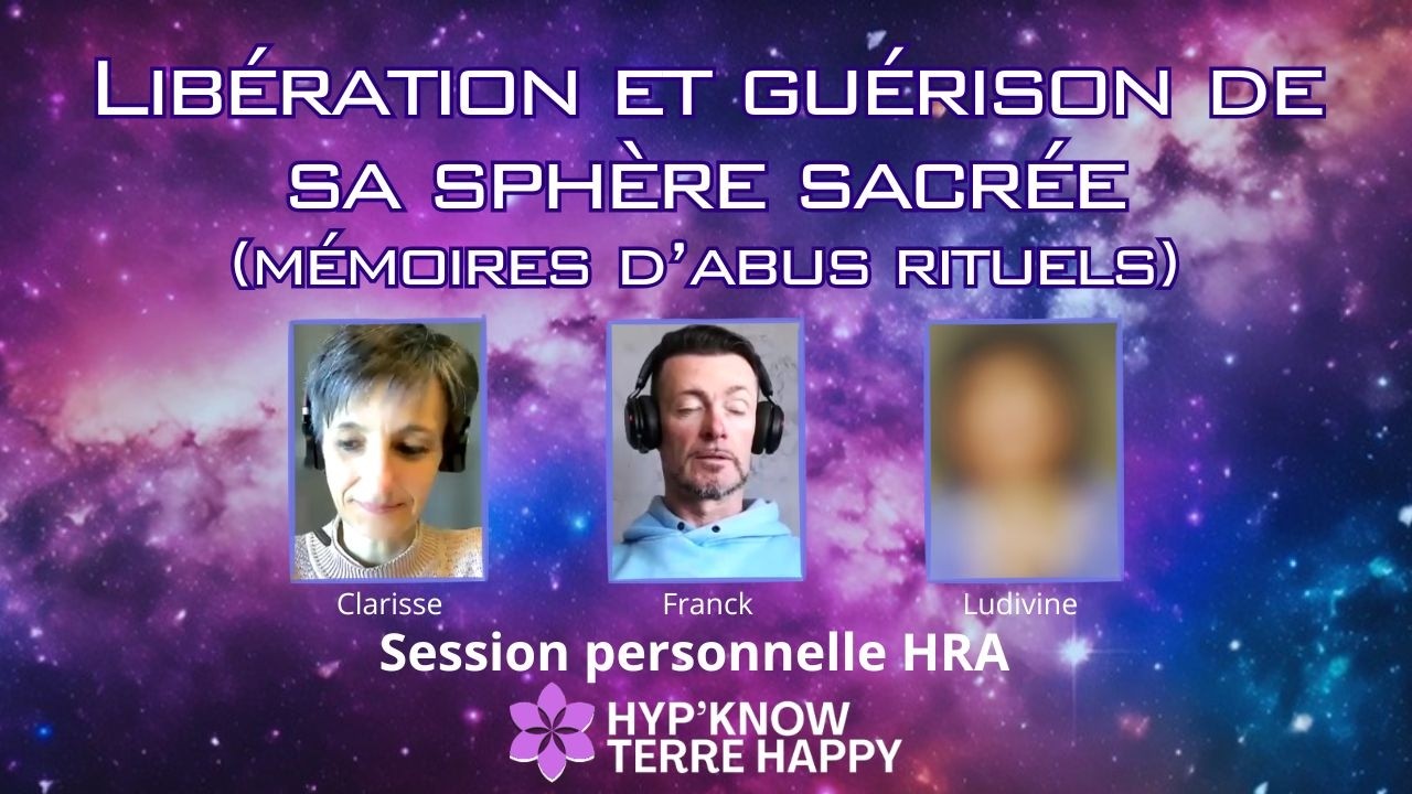 Libération et guérison de sa sphère sacrée (mémoires d'abus rituels - Session Personnelle -