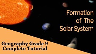 Geography : Formation of Universe | Formation of The Solar System