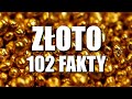 ZŁOTO - 102 FAKTY