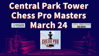 Central Park Tower Chess Pro Masters March 24 на lichess.org