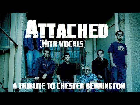 ATTACHED  Linkin Park  with vocals  A TRIBUTE TO CHESTER BENNINGTON  Download in description
