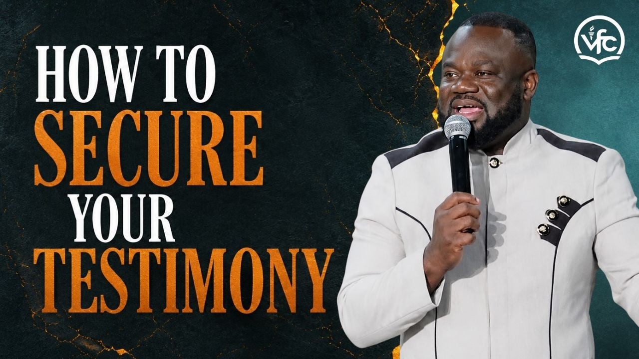 How to Secure Your Testimony | Dr Seth Amoah-Boateng | VFC International