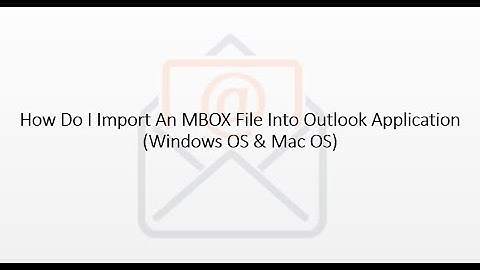 How Do I Import An MBOX File Into Outlook Application