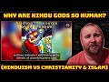 Why are Hindu Gods so Human? (Hinduism Vs Christianity & Islam) REACTION!