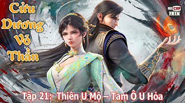Cửu Dương Võ Thần Tập 21 | Thiên U Mộ – Tam Ô U Hỏa