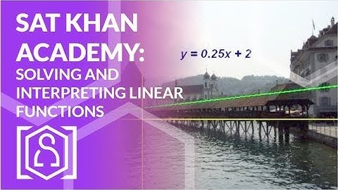 SAT Khan Academy Solving and Interpreting Linear Functions