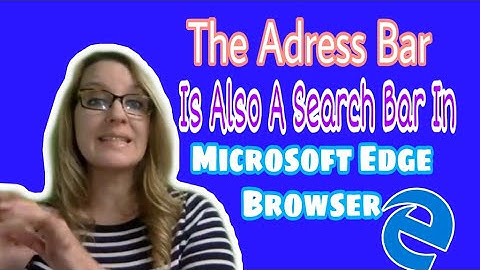 The address bar is also a search bar in Microsoft Edge Browser