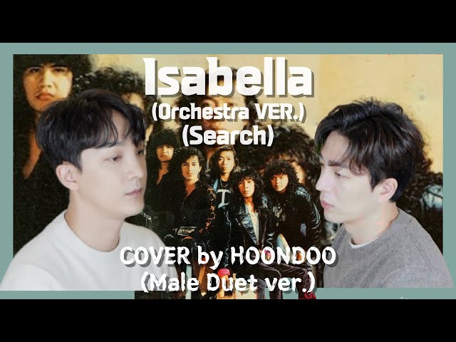 [Orchestra Ver.] ‘Isabella’ - Search🇲🇾 | Cover by. HoonDoo🇰🇷 (Male Duet ver.) class=
