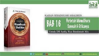 Perintah Memelihara Sunnah & Etikanya (Bag 1)  -  Ustadz DR Syafiq Riza Basalamah MA