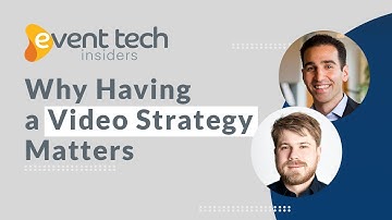 Why Having A Video Strategy Matters | Event Tech Insiders