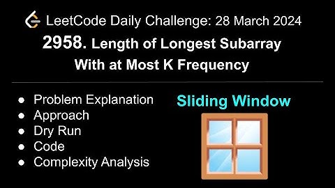 LeetCode Challenge: 2958. Length of Longest Subarray With at Most K Frequency | C++ | Sliding Window