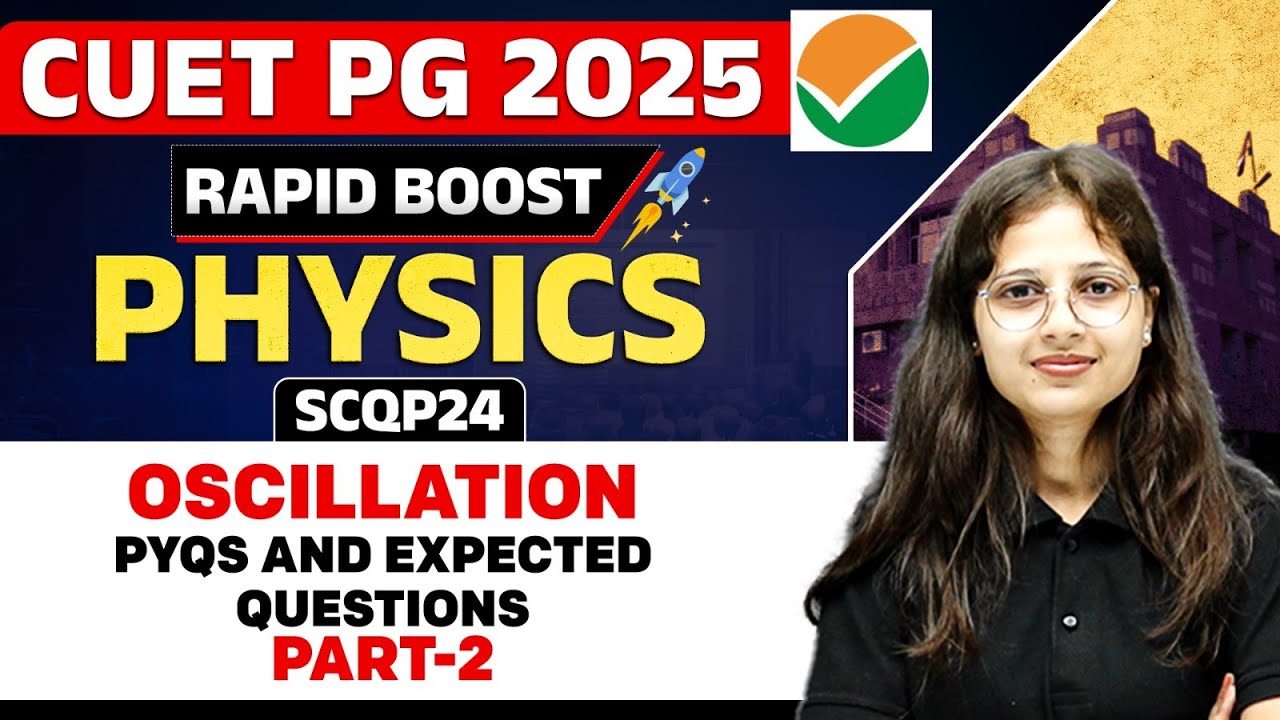 CUET PG 2025 Physics | Oscillation | PYQs and Expected Questions Part ...