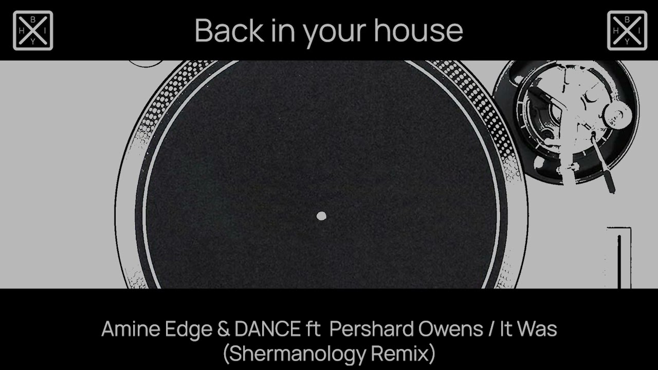 Amine Edge & DANCE ft  Pershard Owens / It Was (Shermanology Remix)