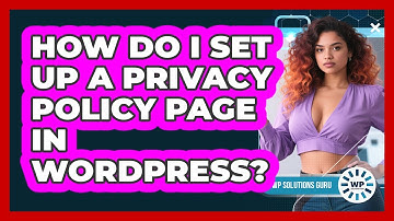 How Do I Set Up A Privacy Policy Page In WordPress? - WP Solutions Guru