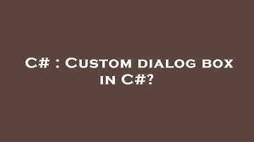 C# : Custom dialog box in C#?