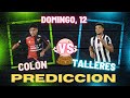 colon vs talleres prediccion quien ¡crees quien ganara ?