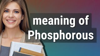 Phosphorous | meaning of Phosphorous